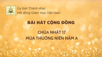 Bài hát cộng đồng: Chúa nhật 17 TN -A