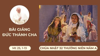 Bài giảng Đức Thánh Cha – CN 32 TN năm A