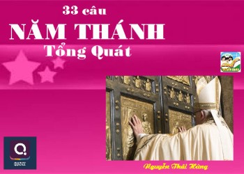 Q. NĂM THÁNH Tổng Quát - 33 Câu - 2/2 (17-33)  