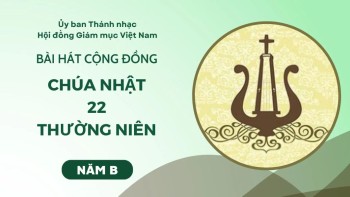 Bài hát cộng đồng Chúa nhật 22 Thường Niên -B