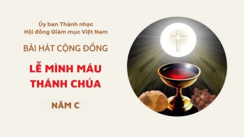 Bài hát cộng đồng lễ Mình Máu Thánh Chúa -C