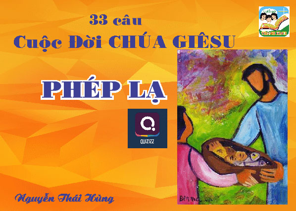 Q. Phép Lạ - Cuộc Đời Chúa Giêsu - 33 câu - 1/2 (1-16)