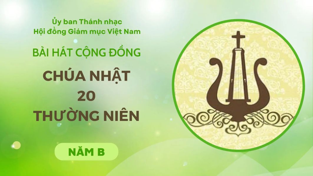 Bài hát cộng đồng Chúa Nhật 20 Thường Niên -B